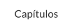 Capítulos